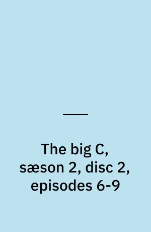 The big C, sæson 2, disc 2, episodes 6-9