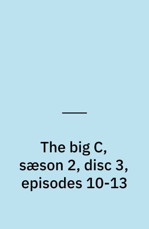 The big C, sæson 2, disc 3, episodes 10-13