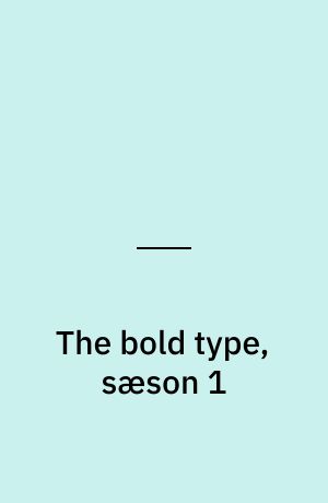 The bold type, sæson 1