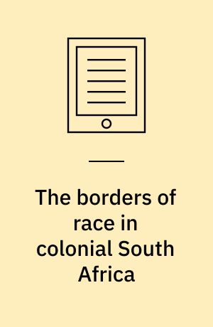 The borders of race in colonial South Africa : the Kat River Settlement, 1829-1856