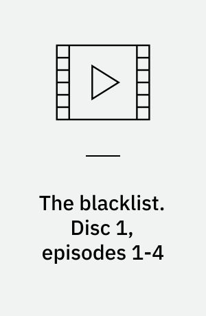 The blacklist. Disc 1, episodes 1-4 (Stor skrift)