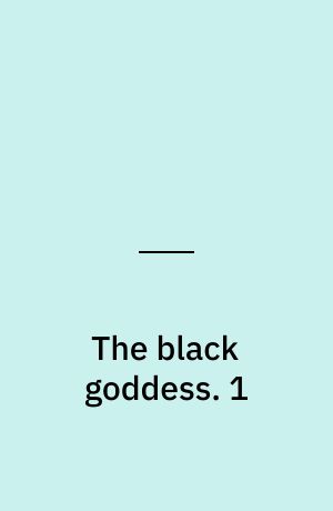The black goddess. 1