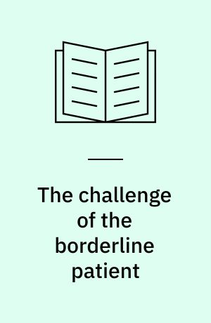 The challenge of the borderline patient : competency in diagnosis and treatment
