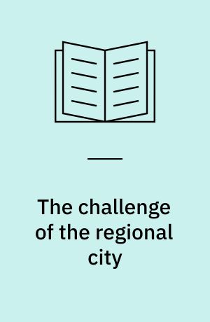 The challenge of the regional city : political traditions, the planning process, and their roles in metropolitan growth management