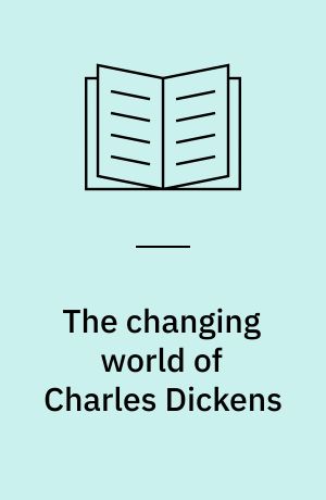 The changing world of Charles Dickens