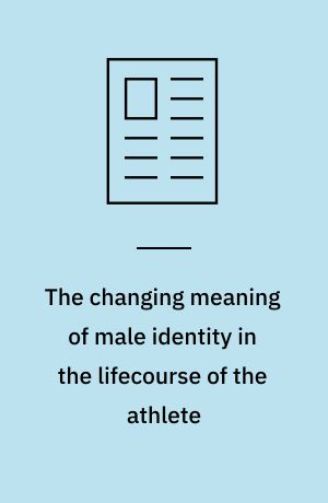The changing meaning of male identity in the lifecourse of the athlete