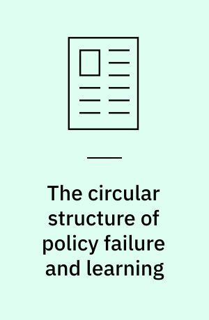 The circular structure of policy failure and learning : Danish and American public health policy 1975-2005