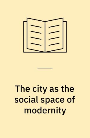 The city as the social space of modernity
