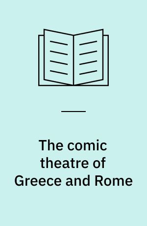 The comic theatre of Greece and Rome