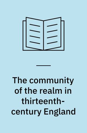The community of the realm in thirteenth-century England