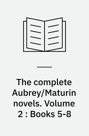 The complete Aubrey/Maturin novels. Volume 2 : Books 5-8