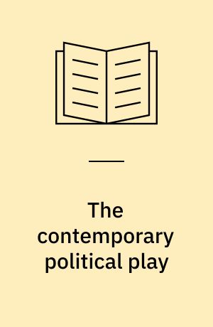 The contemporary political play : rethinking dramaturgical structure