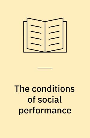 The conditions of social performance : an explanoratory theory