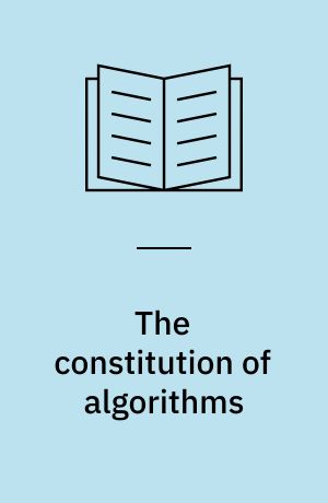 The constitution of algorithms : ground-truthing, programming, formulating