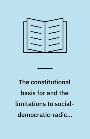 The constitutional basis for and the limitations to social-democratic-radical-liberal welfare i.e. wellfare state in Denmark