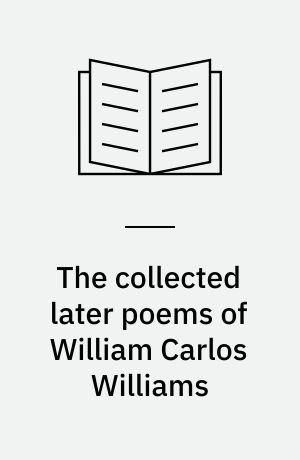 The collected later poems of William Carlos Williams