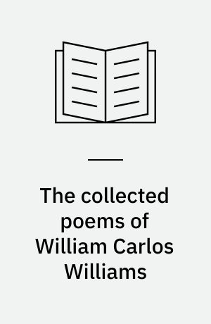 The collected poems of William Carlos Williams