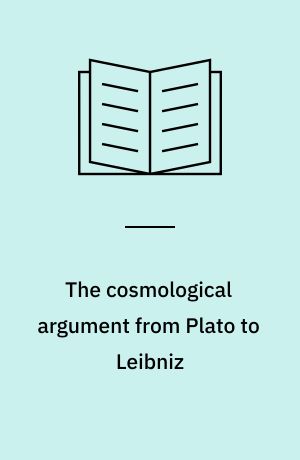The cosmological argument from Plato to Leibniz