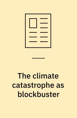 The climate catastrophe as blockbuster