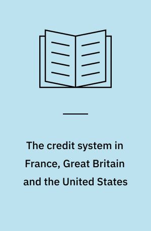 The credit system in France, Great Britain and the United States