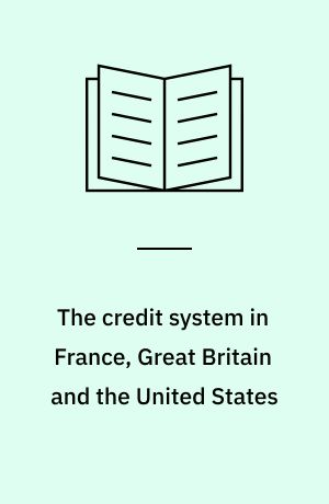 The credit system in France, Great Britain and the United States