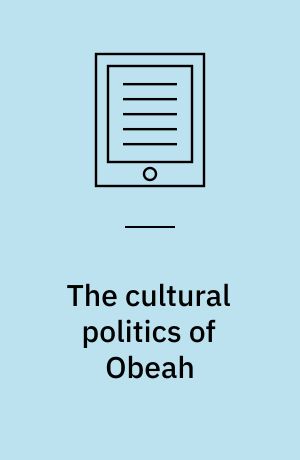 The cultural politics of Obeah : religion, colonialism and modernity in the Caribbean world