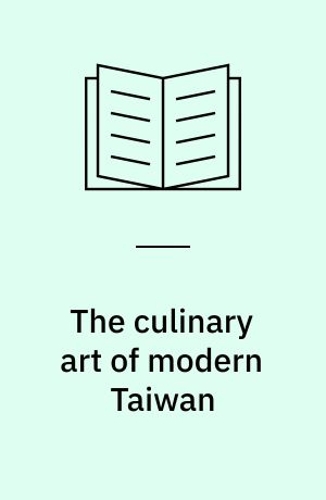 The culinary art of modern Taiwan : the methods of 35 sorts of Chinese cooking
