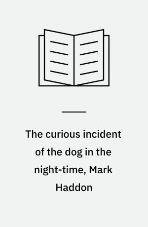 The curious incident of the dog in the night-time, Mark Haddon