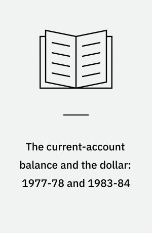 The current-account balance and the dollar: 1977-78 and 1983-84