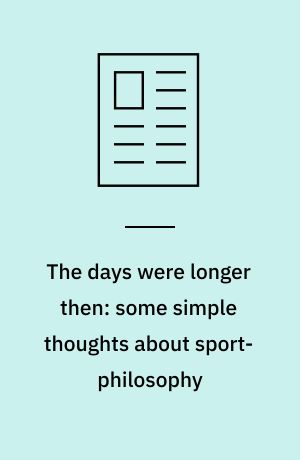 The days were longer then: some simple thoughts about sport-philosophy
