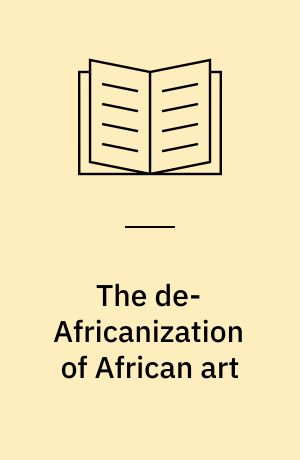 The de-Africanization of African art : towards post-African aesthetics