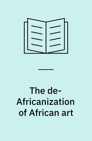 The de-Africanization of African art : towards post-African aesthetics