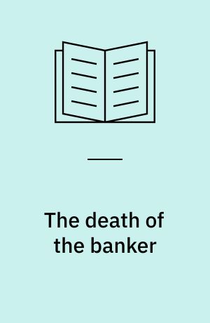 The death of the banker : the decline and fall of the great financial dynasties and the triumph of the small investor