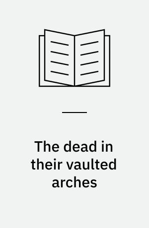 The dead in their vaulted arches