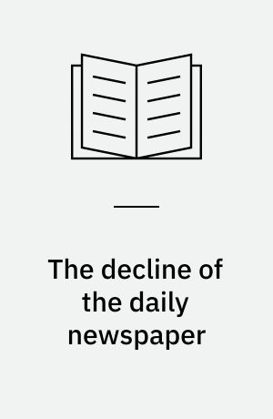 The decline of the daily newspaper : how an American institution lost the online revolution
