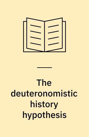 The deuteronomistic history hypothesis : a reassessment