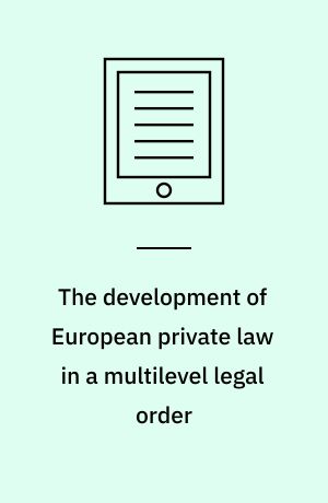 The development of European private law in a multilevel legal order