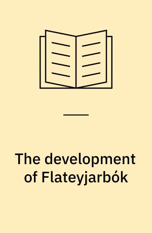 The development of Flateyjarbók : Iceland and the Norwegian dynastic crisis of 1389