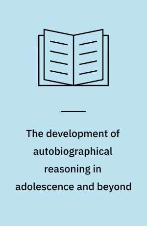 The development of autobiographical reasoning in adolescence and beyond
