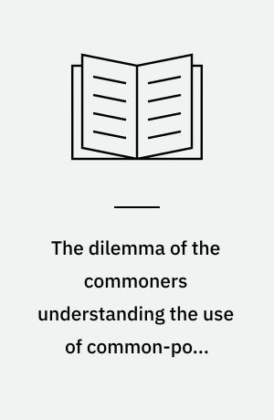 The dilemma of the commoners understanding the use of common-pool resources in long-term perspective
