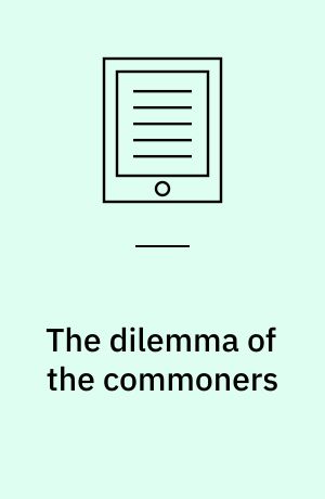 The dilemma of the commoners : understanding the use of common-pool resources in long-term perspective