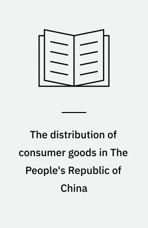 The distribution of consumer goods in The People's Republic of China : an empirical study of packaged food products