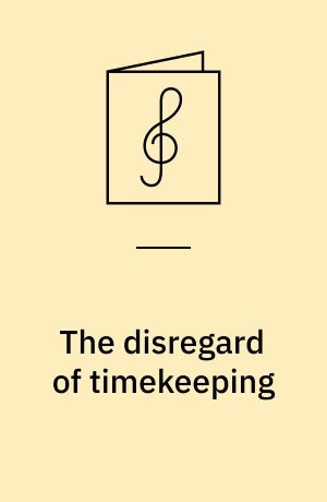 The disregard of timekeeping : for 1 stemme og 1-3 guitarer med becifring