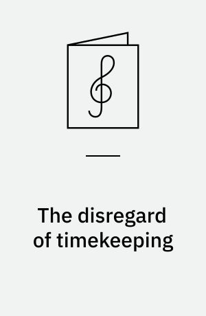 The disregard of timekeeping : for 1 stemme og 1-3 guitarer med becifring