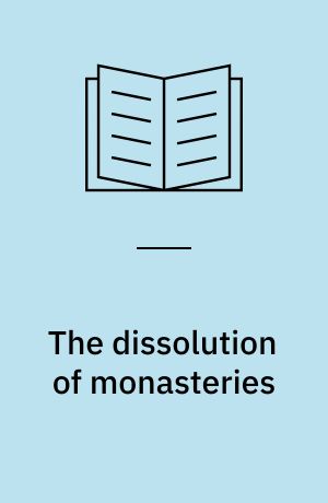 The dissolution of monasteries : the case of Denmark in a regional perspective