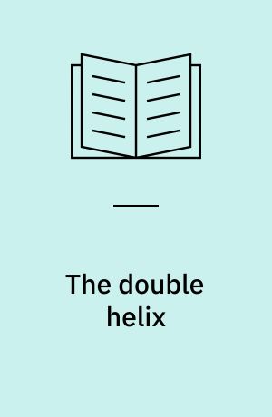 The double helix : a personal account of the discovery of the structure of DNA