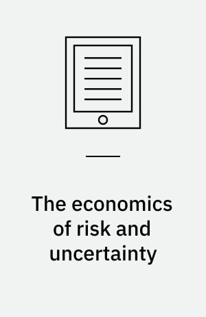The economics of risk and uncertainty