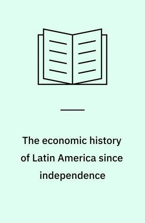 The economic history of Latin America since independence