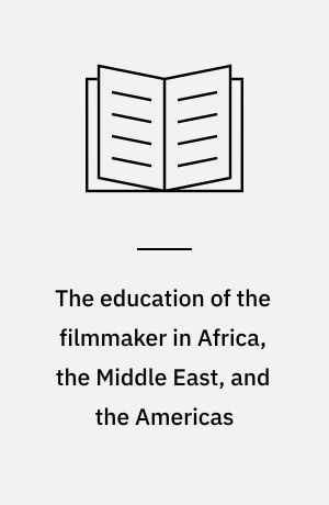 The education of the filmmaker in Africa, the Middle East, and the Americas