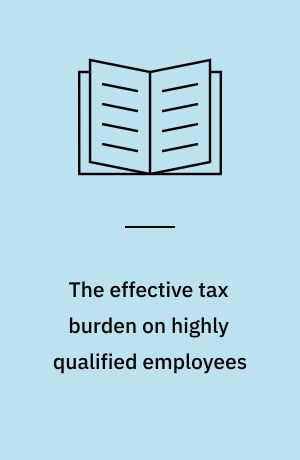 The effective tax burden on highly qualified employees : an international comparison